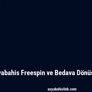 Asyabahis Freespin ve Bedava Dönüşler