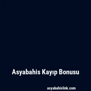 Asyabahis Kayıp Bonusu