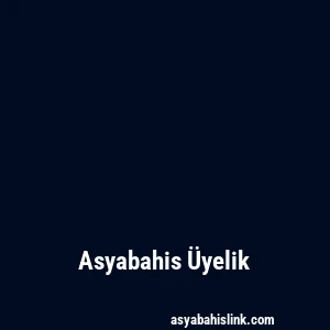 Asyabahis Üyelik